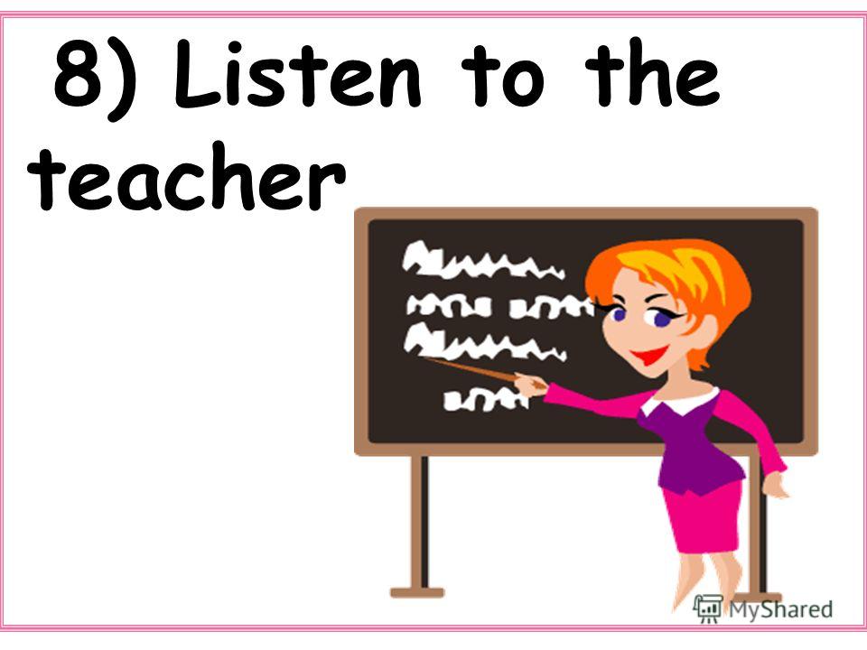 My school has teachers. Listen to the teacher. Перевести teacher. Listen to the teacher перевод. Listen или listens.