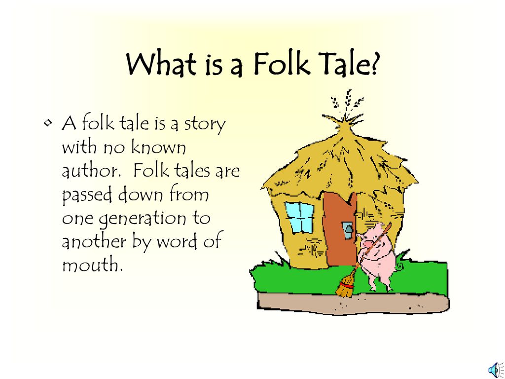 No one knows authors name. Folktale. Folk Tales. What is a Folktale. Famous Folk Tales.